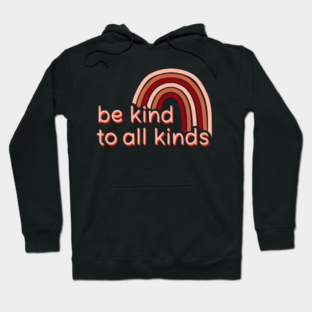 Be Kind To All Kinds Hoodie by Blushing Ginger
